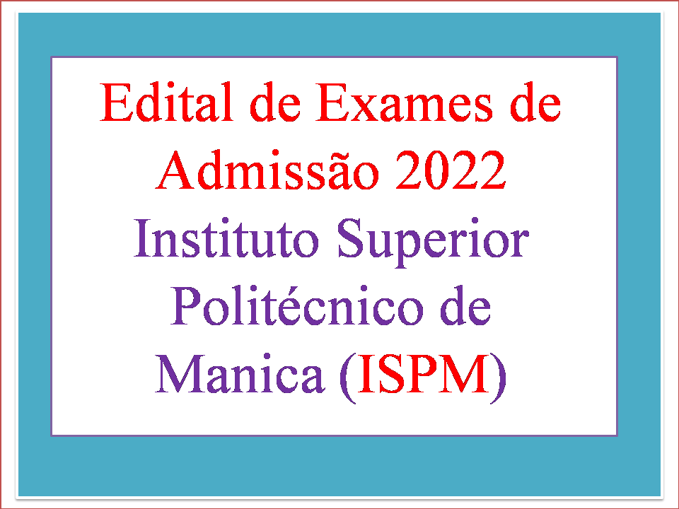 Edital De Exames De Admissão Ao ISPM 2022