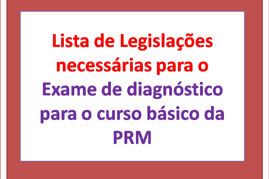 Lista de Legislações necessárias para o Exame de diagnóstico para o curso básico da PRM