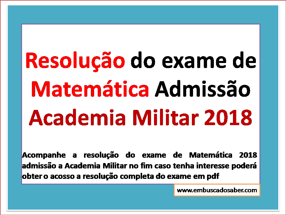 Resolução de exame de Matemática admissão a Academia Militar