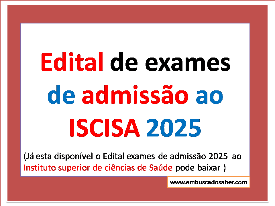 Edital de exames de admissão ao ISCISA 2025