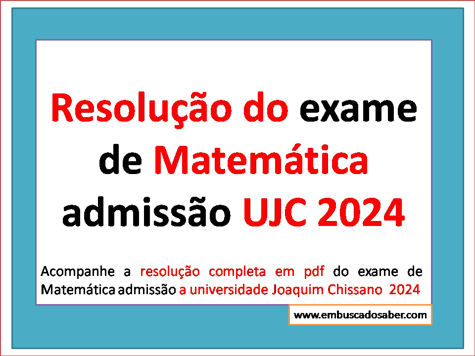 Resolução do exame de Matemática admissão UJC 2024