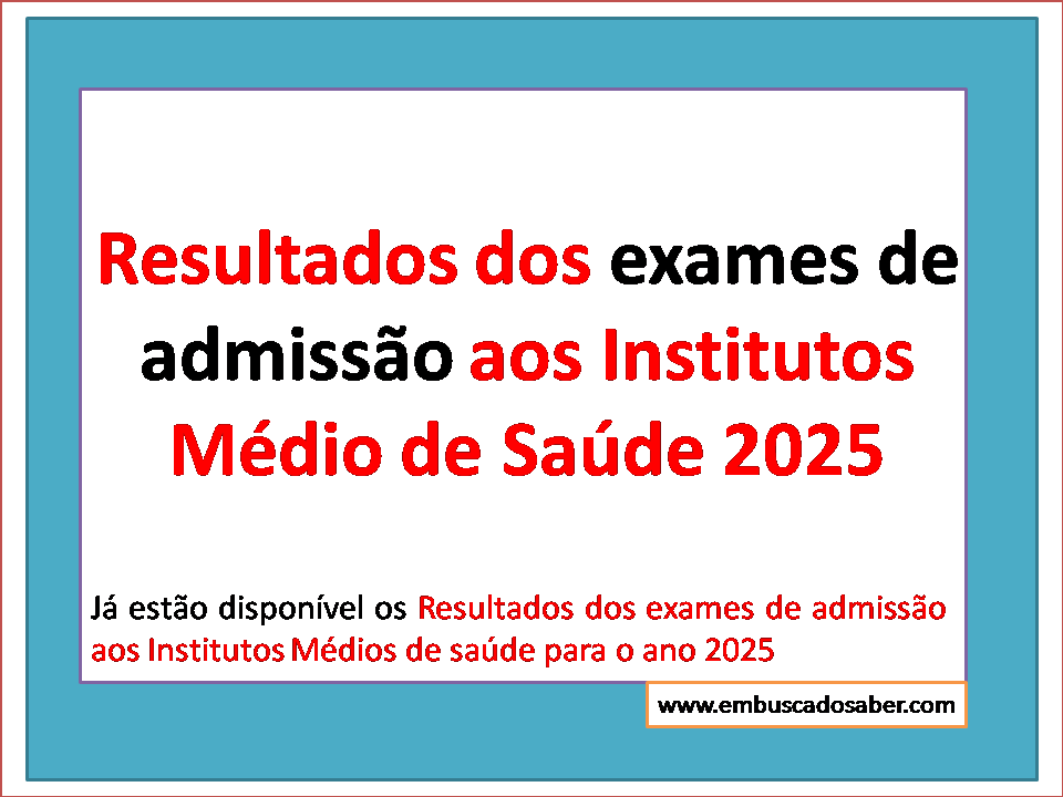 Resultados dos Exames de Admissão Institutos Médios de Saúde 2025