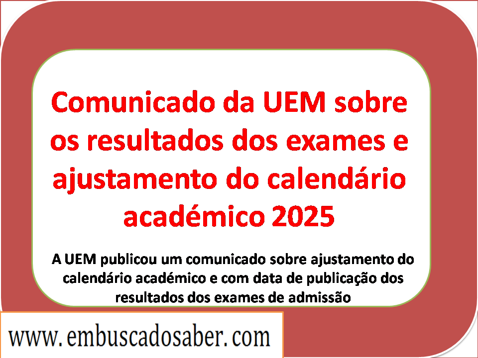 Comunicado da UEM sobre os resultados dos exames e ajustamento do calendário académico 2025