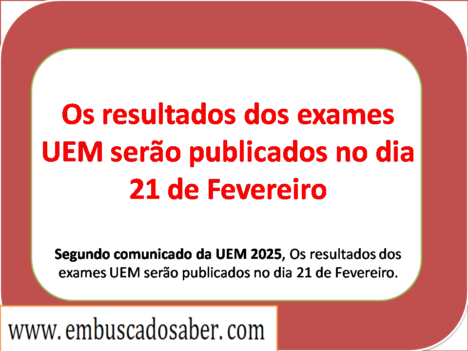 Os resultados dos exames UEM serão publicados no dia 21