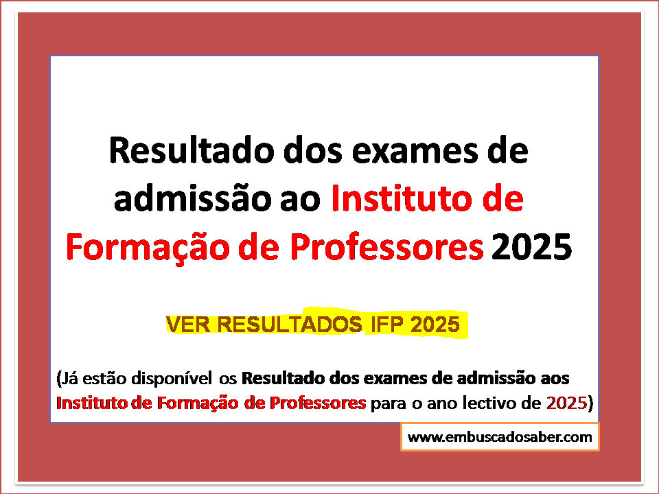 Resultados dos exames de admissão ao IFP 2025