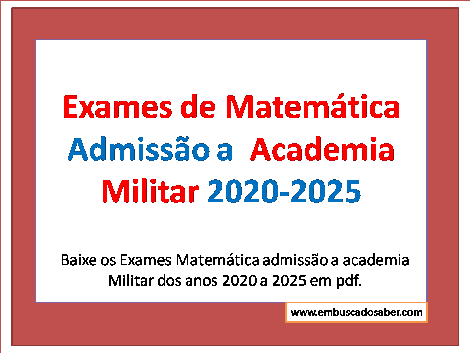 Exames de Matemática Academia militar 2021 a 2025