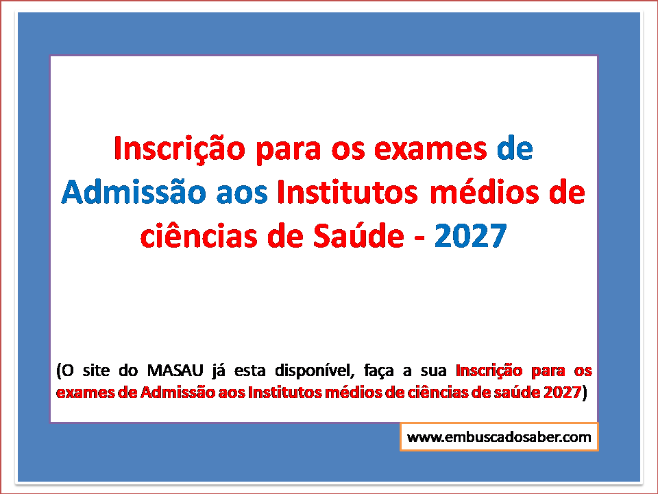 Inscrição para os exames de admissão aos Institutos de saúde 2027