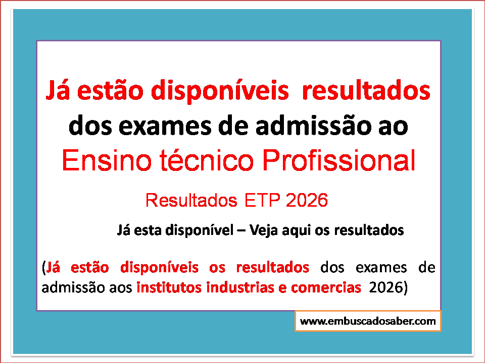 Resultados dos exames de admissão ao Ensino Técnico Profissional 2026 já estão disponíveis