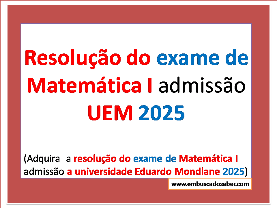 Resolução do exame de matemática I 2025 admissão UEM